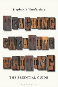 Title: Teaching Creative Writing: The Essential Guide, Author: Stephanie Vanderslice