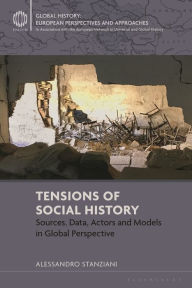 Title: Tensions of Social History: Sources, Data, Actors and Models in Global Perspective, Author: Alessandro Stanziani