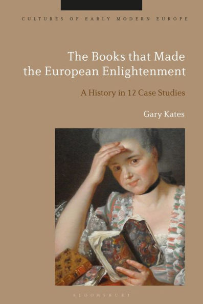 the Books that Made European Enlightenment: A History 12 Case Studies