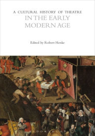 Title: A Cultural History of Theatre in the Early Modern Age, Author: Robert Henke