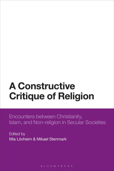 A Constructive Critique of Religion: Encounters between Christianity, Islam, and Non-religion Secular Societies