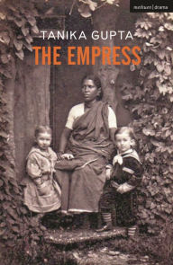 Title: The Empress, Author: Tanika Gupta