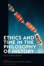 Ethics and Time in the Philosophy of History: A Cross-Cultural Approach