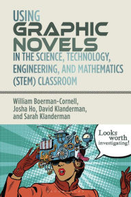Title: Using Graphic Novels in the STEM Classroom, Author: William Boerman-Cornell