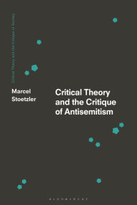 Free downloads of books online Critical Theory and the Critique of Antisemitism 9781350281417 (English Edition) PDB RTF by Marcel Stoetzler, Chris O'Kane, Werner Bonefeld