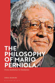 Title: The Philosophy of Mario Perniola: From Aesthetics to Dandyism, Author: Enea Bianchi