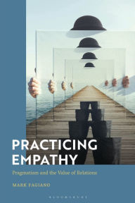 Title: Practicing Empathy: Pragmatism and the Value of Relations, Author: Mark Fagiano