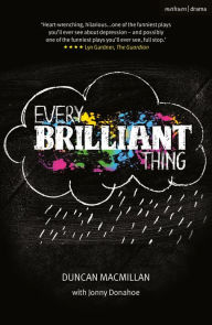 Title: Every Brilliant Thing, Author: Duncan Macmillan