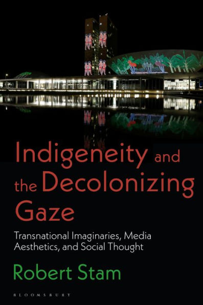 Indigeneity and the Decolonizing Gaze: Transnational Imaginaries, Media Aesthetics, Social Thought