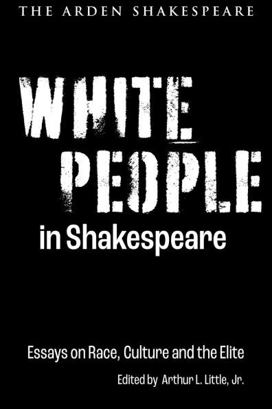 White People Shakespeare: Essays on Race, Culture and the Elite