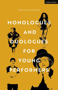 Title: Monologues and Duologues For Young Performers, Author: Emma-Louise McCauley-Tinniswood