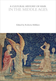 Title: A Cultural History of Hair in the Middle Ages, Author: Roberta Milliken