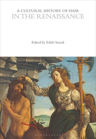 Title: A Cultural History of Hair in the Renaissance, Author: Edith Snook