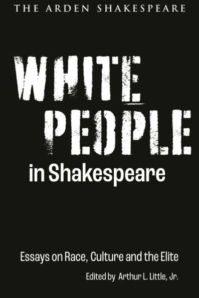 White People Shakespeare: Essays on Race, Culture and the Elite