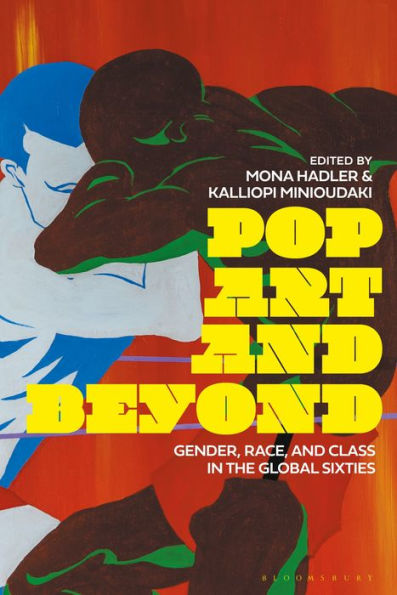 Pop Art and Beyond: Gender, Race, Class the Global Sixties