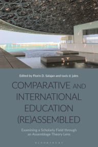Title: Comparative and International Education (Re)Assembled: Examining a Scholarly Field through an Assemblage Theory Lens, Author: Florin D. Salajan
