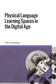 Title: Physical Language Learning Spaces in the Digital Age, Author: Felix A. Kronenberg
