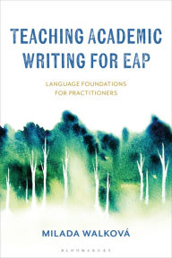 Title: Teaching Academic Writing for EAP: Language Foundations for Practitioners, Author: Milada Walková