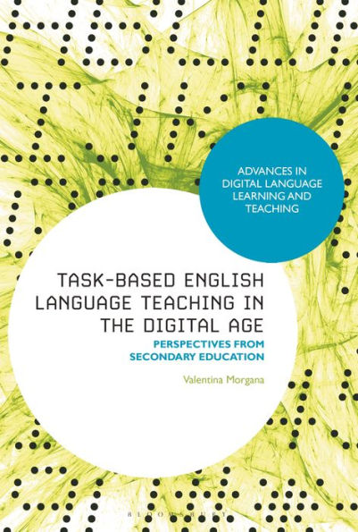 Task-Based English Language Teaching the Digital Age: Perspectives from Secondary Education