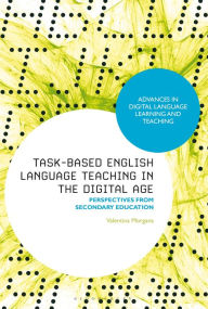 Title: Task-Based English Language Teaching in the Digital Age: Perspectives from Secondary Education, Author: Valentina Morgana