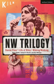 Title: NW Trilogy: Dance Floor; Life of Riley; Waking/Walking, Author: Roy Williams