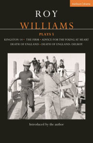 Title: Roy Williams Plays 5: Kingston 14; The Firm; Advice for the Young at Heart; Death of England; Death of England: Delroy, Author: Roy Williams