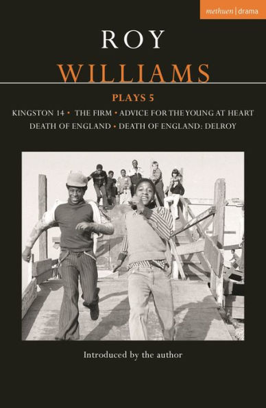 Roy Williams Plays 5: Kingston 14; the Firm; Advice for Young at Heart; Death of England; England: Delroy