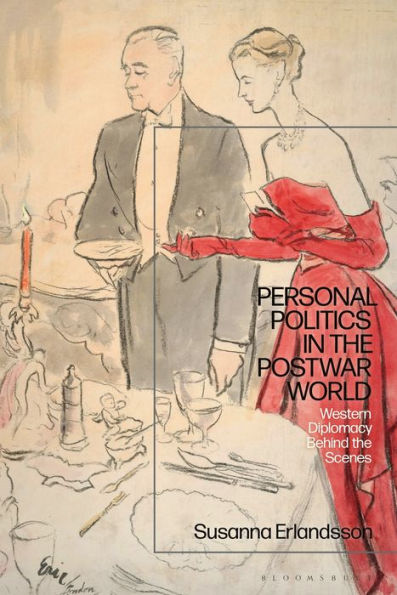 Personal Politics the Postwar World: Western Diplomacy Behind Scenes