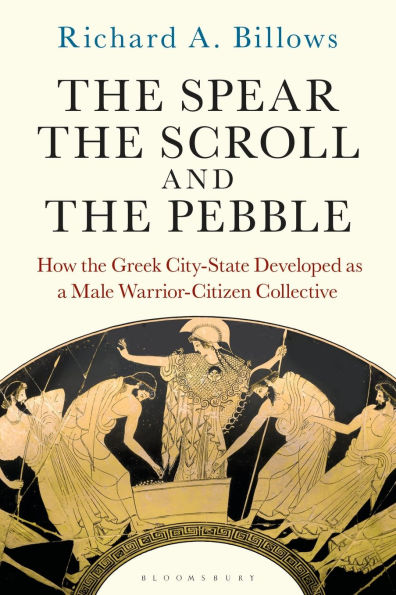 The Spear, the Scroll, and the Pebble: How the Greek City-State Developed as a Male Warrior-Citizen Collective