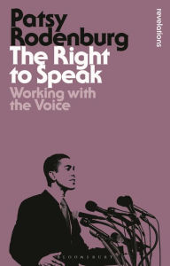 Title: The Right to Speak: Working with the Voice, Author: Patsy Rodenburg
