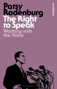 Title: The Right to Speak: Working with the Voice, Author: Patsy Rodenburg