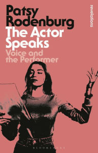 Title: The Actor Speaks: Voice and the Performer, Author: Patsy Rodenburg