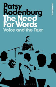 Title: The Need for Words: Voice and the Text, Author: Patsy Rodenburg