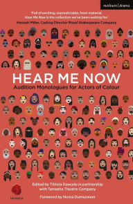 Download free textbooks pdf Hear Me Now: Audition Monologues for Actors of Colour 9781350291607 by Noma Dumezweni, Titilola Dawudu