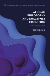Title: African Philosophy and Enactivist Cognition: The Space of Thought, Author: Bruce B. Janz