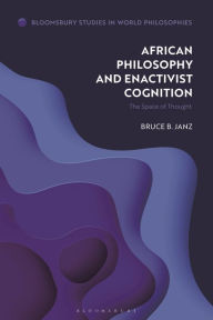 Title: African Philosophy and Enactivist Cognition: The Space of Thought, Author: Bruce B. Janz