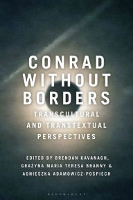 Title: Conrad Without Borders: Transcultural and Transtextual Perspectives, Author: Brendan Kavanagh