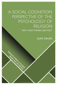 Title: A Social Cognition Perspective of the Psychology of Religion: 