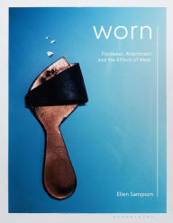 Title: Worn: Footwear, Attachment and the Affects of Wear, Author: Ellen Sampson