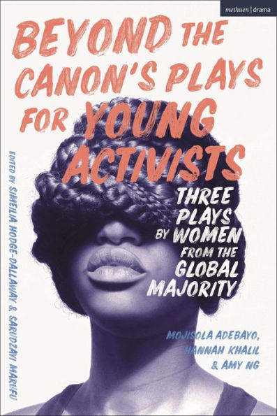 Beyond the Canon's Plays for Young Activists: Three by Women from Global Majority