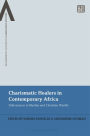 Charismatic Healers in Contemporary Africa: Deliverance in Muslim and Christian Worlds