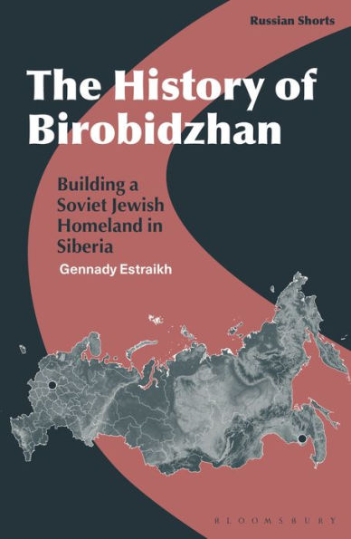 The History of Birobidzhan: Building a Soviet Jewish Homeland Siberia