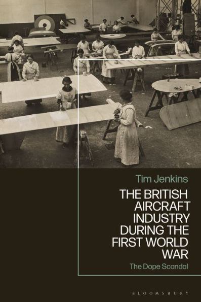 The British Aircraft Industry during First World War: Dope Scandal