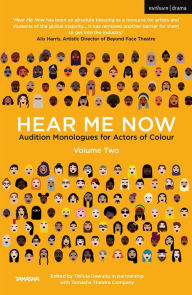 Title: Hear Me Now, Volume Two: Audition Monologues for Actors of Colour, Author: Titilola Dawudu