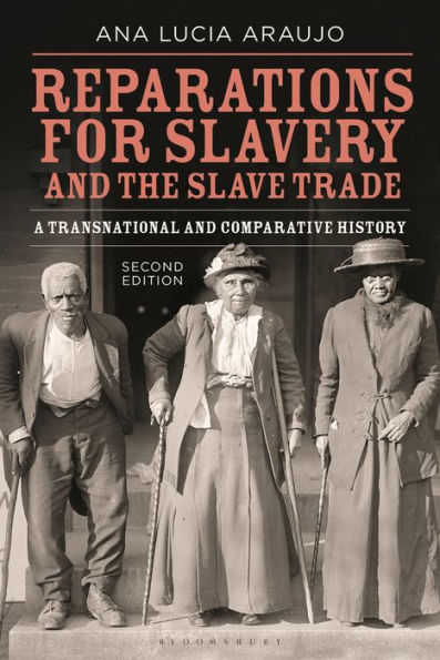 Reparations for Slavery and the Slave Trade: A Transnational Comparative History