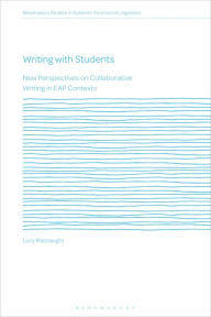 Title: Writing with Students: New Perspectives on Collaborative Writing in EAP Contexts, Author: Lucy Macnaught