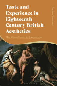 Title: Taste and Experience in Eighteenth-Century British Aesthetics: The Move toward Empiricism, Author: Dabney Townsend