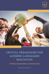 Title: Critical Pedagogies for Modern Languages Education: Criticality, Decolonization, and Social Justice, Author: Derek Hird