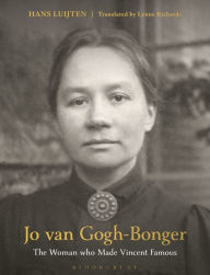 Free pdf download textbooks Jo van Gogh-Bonger: The Woman who Made Vincent Famous 9781350299580 