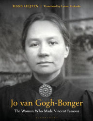 Title: Jo van Gogh-Bonger: The Woman Who Made Vincent Famous, Author: Hans Luijten